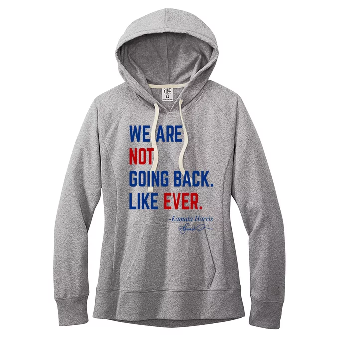 We Are Not Going Back Like Ever Kamala Harris 2024 Women's Fleece Hoodie