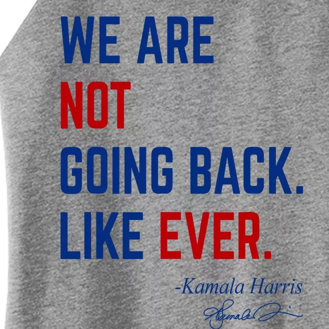 We Are Not Going Back Like Ever Kamala Harris 2024 Women’s Perfect Tri Rocker Tank