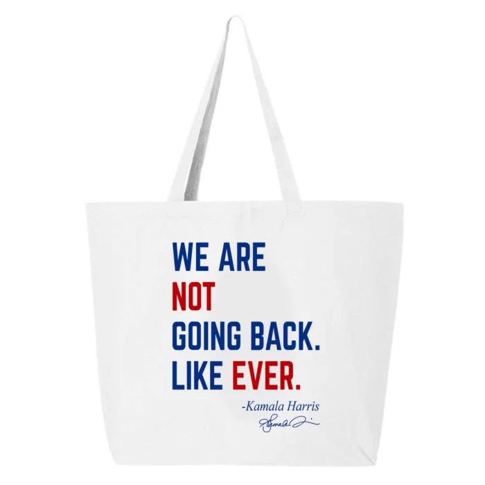 We Are Not Going Back Like Ever Kamala Harris 2024 25L Jumbo Tote