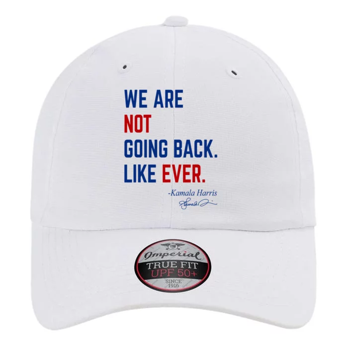 We Are Not Going Back Like Ever Kamala Harris 2024 The Original Performance Cap