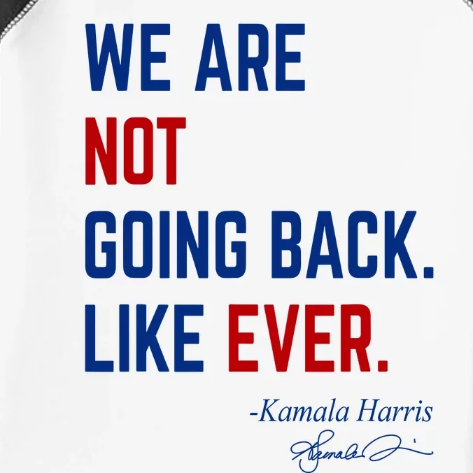 We Are Not Going Back Like Ever Kamala Harris 2024 Infant Baby Jersey Bodysuit