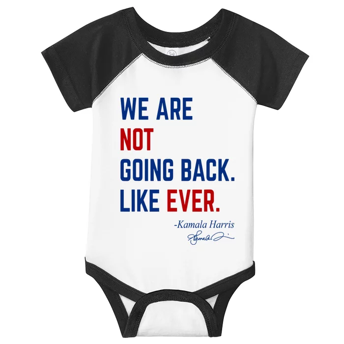 We Are Not Going Back Like Ever Kamala Harris 2024 Infant Baby Jersey Bodysuit