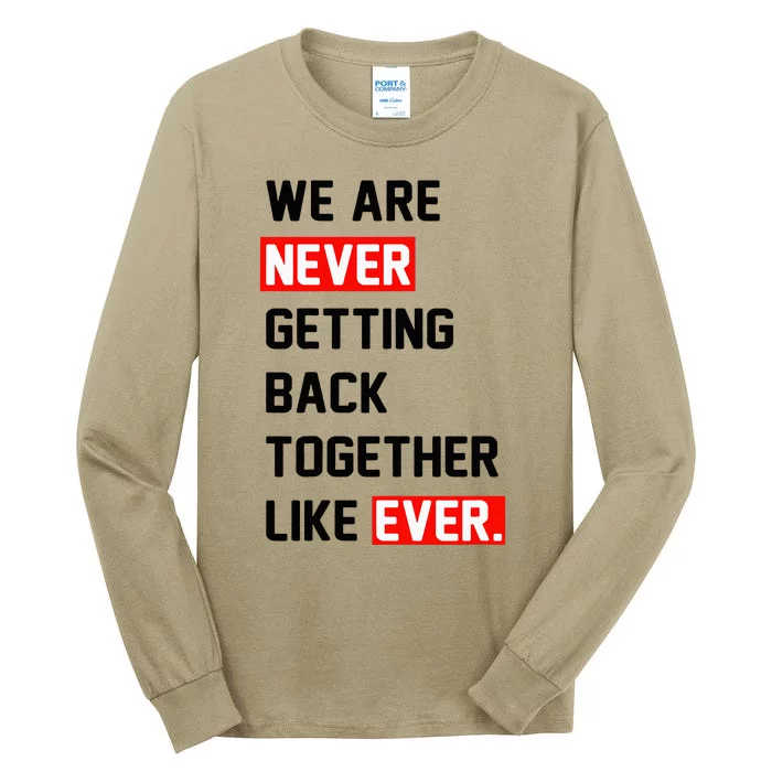 We Are Never Getting Back Together Like Ever Squad Tall Long Sleeve T-Shirt