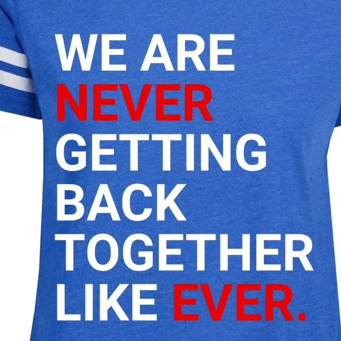 We Are Never Getting Back Together Like Ever Enza Ladies Jersey Football T-Shirt