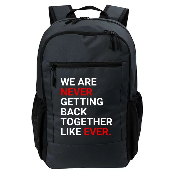 We Are Never Getting Back Together Like Ever Daily Commute Backpack