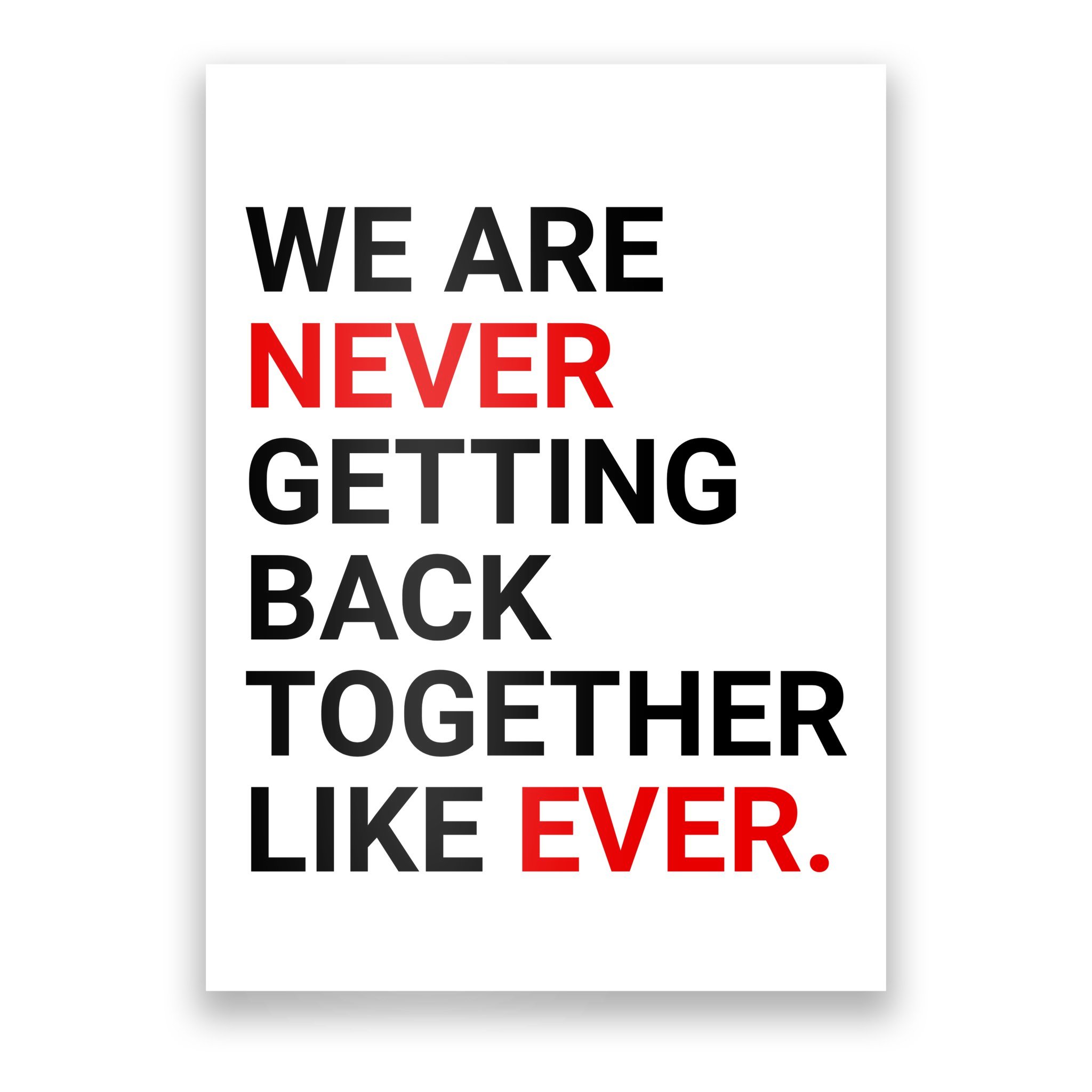 we-are-never-getting-back-together-like-ever-poster-teeshirtpalace