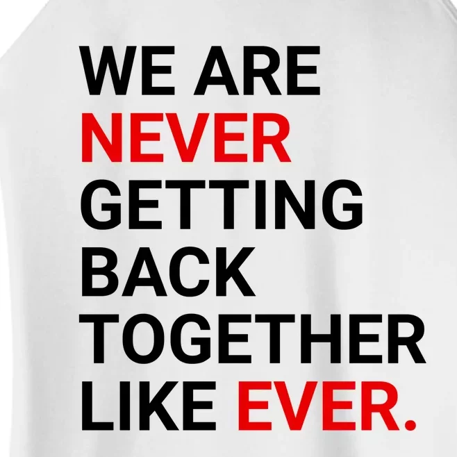 We Are Never Getting Back Together Like Ever Women’s Perfect Tri Rocker Tank