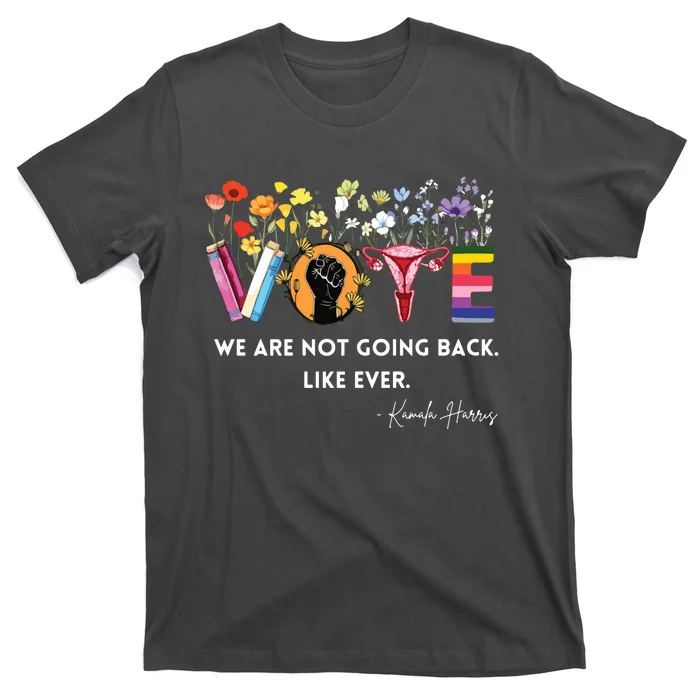 We Are Not Going Back Like Ever Feminist Human Rights T-Shirt