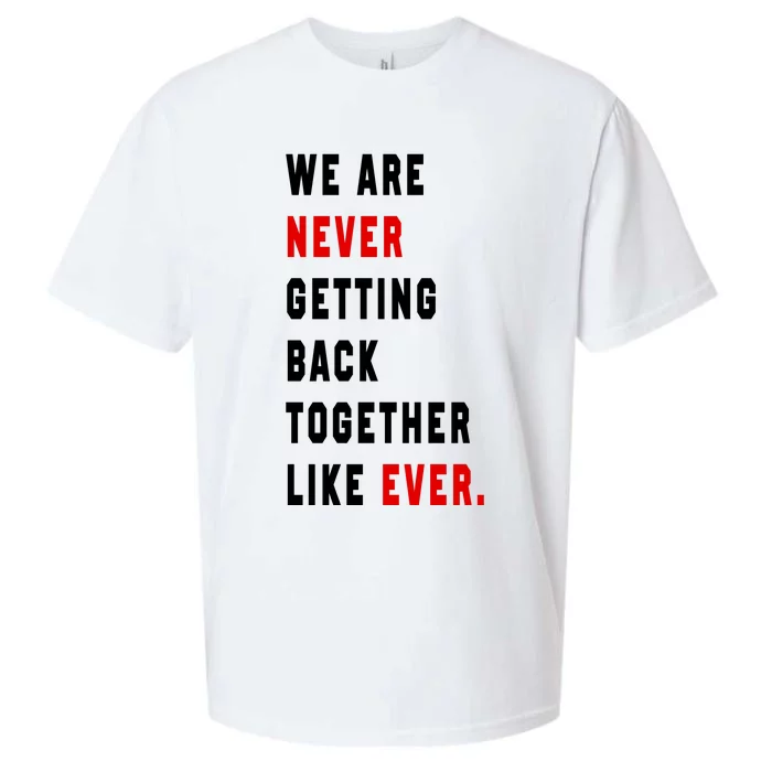 We Are Never Getting Back Together Like Ever Sueded Cloud Jersey T-Shirt