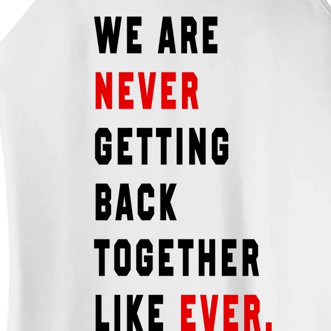 We Are Never Getting Back Together Like Ever Women’s Perfect Tri Rocker Tank