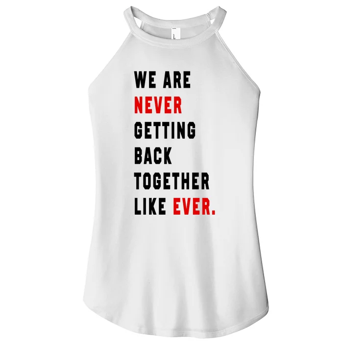 We Are Never Getting Back Together Like Ever Women’s Perfect Tri Rocker Tank