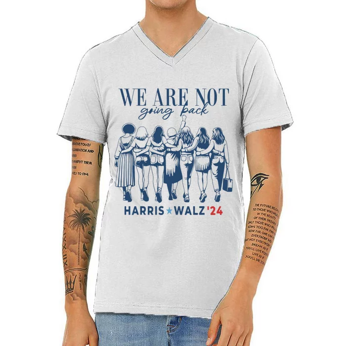 We Are Not Going Back Kamala Harris Waltz 24 Madam President V-Neck T-Shirt