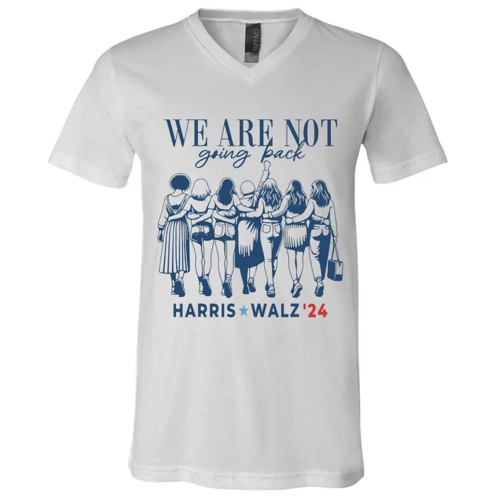 We Are Not Going Back Kamala Harris Waltz 24 Madam President V-Neck T-Shirt