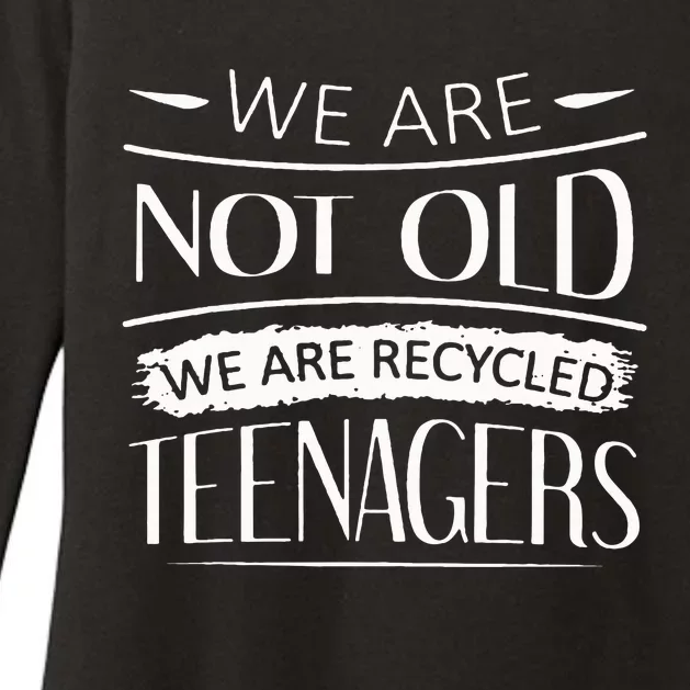 We are not old we are recycled teenagers Womens CVC Long Sleeve Shirt