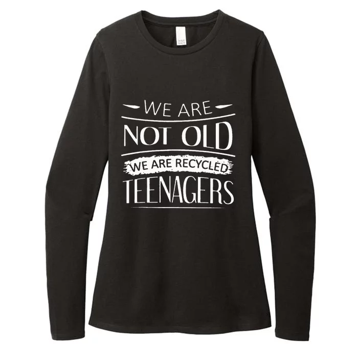 We are not old we are recycled teenagers Womens CVC Long Sleeve Shirt