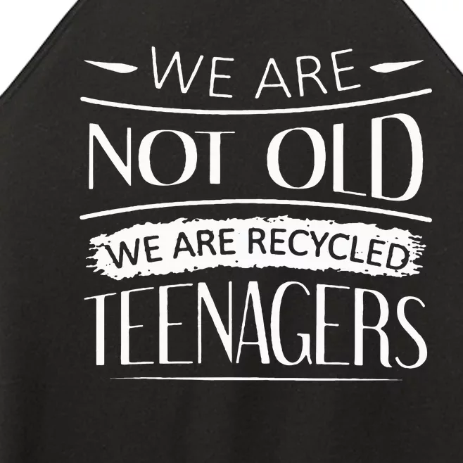 We are not old we are recycled teenagers Women’s Perfect Tri Rocker Tank