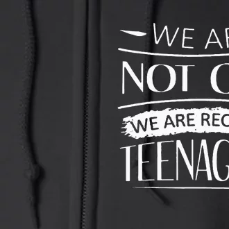 We are not old we are recycled teenagers Full Zip Hoodie