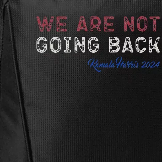 We Are Not Going Back President Kamalaharris 2024 City Backpack