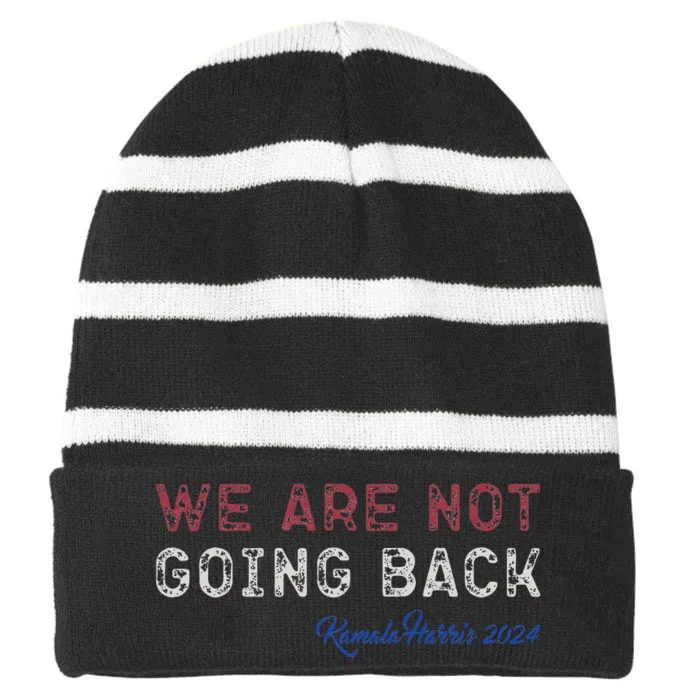 We Are Not Going Back President Kamalaharris 2024 Striped Beanie with Solid Band