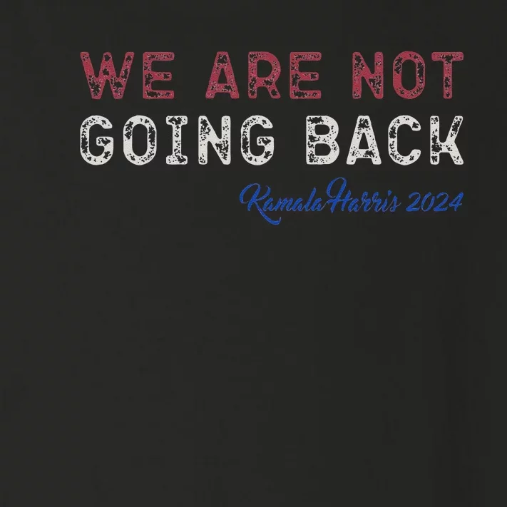 We Are Not Going Back President Kamalaharris 2024 Toddler Long Sleeve Shirt