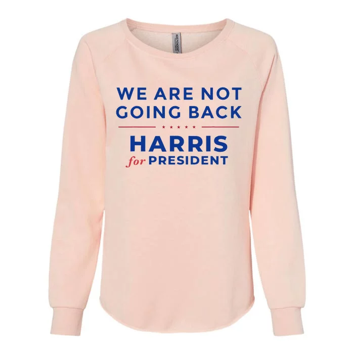 We Are Not Going Back Harris For President Kamala 2024 Womens California Wash Sweatshirt