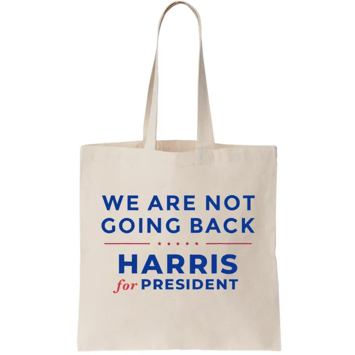 We Are Not Going Back Harris For President Kamala 2024 Tote Bag