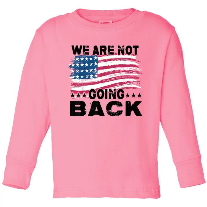 We Are Not Going Back Kamala Harris Quote For Kamala Harris Toddler Long Sleeve Shirt