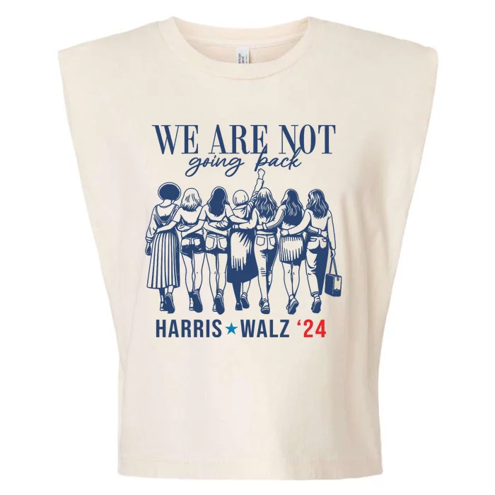 We Are Not Going Back Kamala Harris Waltz 24 Eleciton Garment-Dyed Women's Muscle Tee