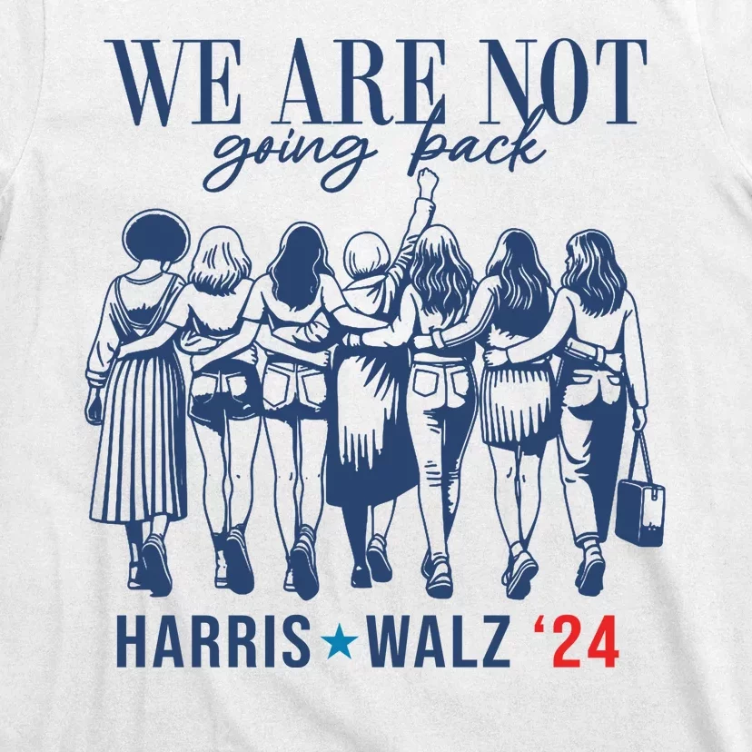 We Are Not Going Back Kamala Harris Waltz 24 Eleciton T-Shirt