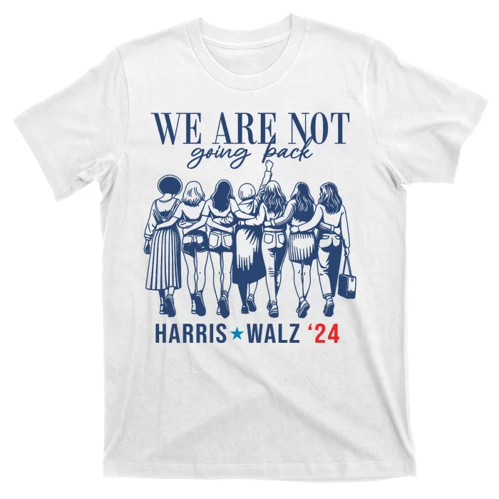 We Are Not Going Back Kamala Harris Waltz 24 Eleciton T-Shirt