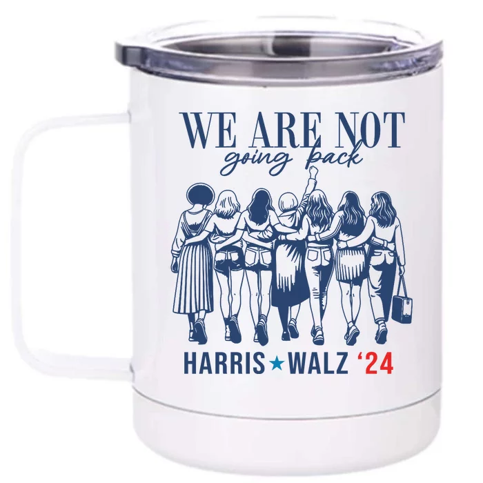 We Are Not Going Back Kamala Harris Waltz 24 Eleciton Front & Back 12oz Stainless Steel Tumbler Cup