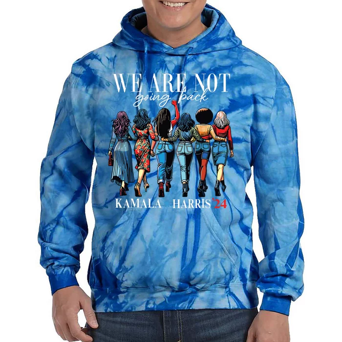 We Are Not Going Back Kamala Harris Waltz 24 Madam President Tie Dye Hoodie