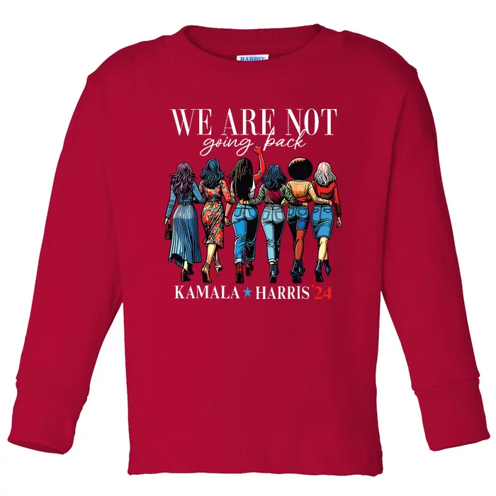 We Are Not Going Back Kamala Harris Waltz 24 Madam President Toddler Long Sleeve Shirt