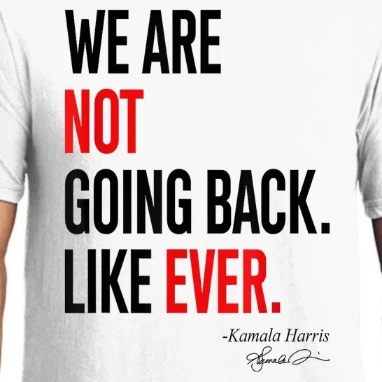 We Are Not Going Back Like Ever Kamalaharris 2024 President Pajama Set