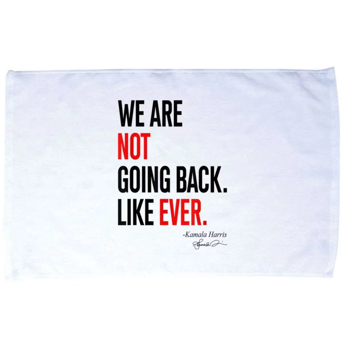 We Are Not Going Back Like Ever Kamalaharris 2024 President Microfiber Hand Towel