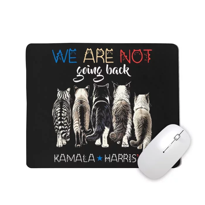 We Are Not Going Back Funny Cat Kamala Harris Walz 2024 Mousepad