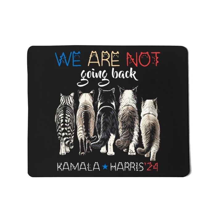 We Are Not Going Back Funny Cat Kamala Harris Walz 2024 Mousepad