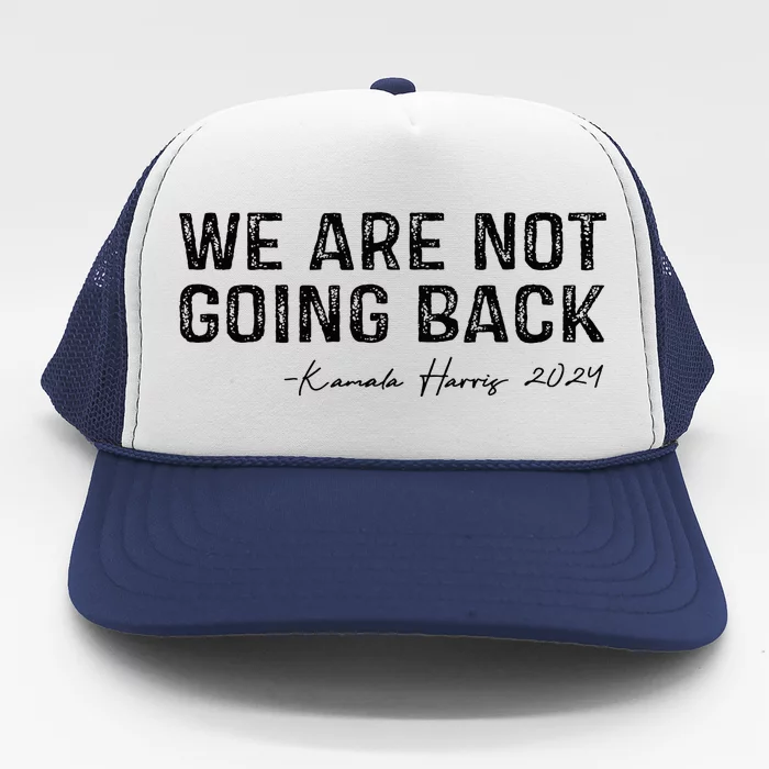 We Are Not Going Back Trucker Hat