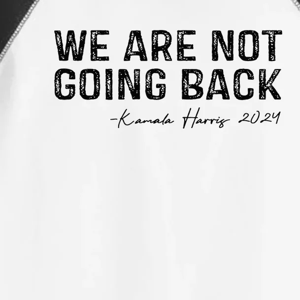 We Are Not Going Back Toddler Fine Jersey T-Shirt