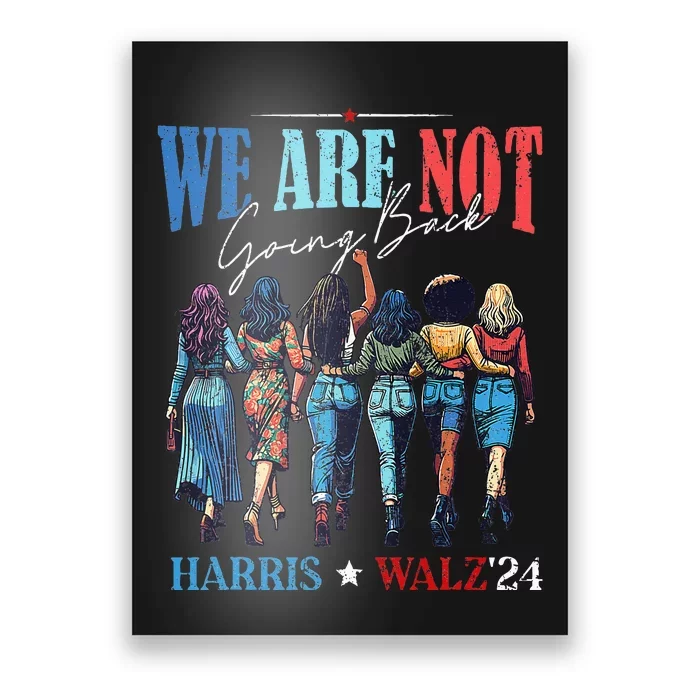 We Are Not Going Back Kamala Harris Waltz 24 Poster