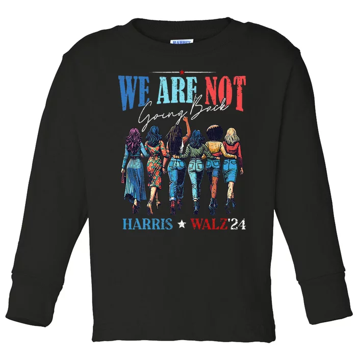 We Are Not Going Back Kamala Harris Waltz 24 Toddler Long Sleeve Shirt