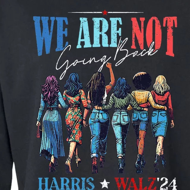 We Are Not Going Back Kamala Harris Waltz 24 Cropped Pullover Crew