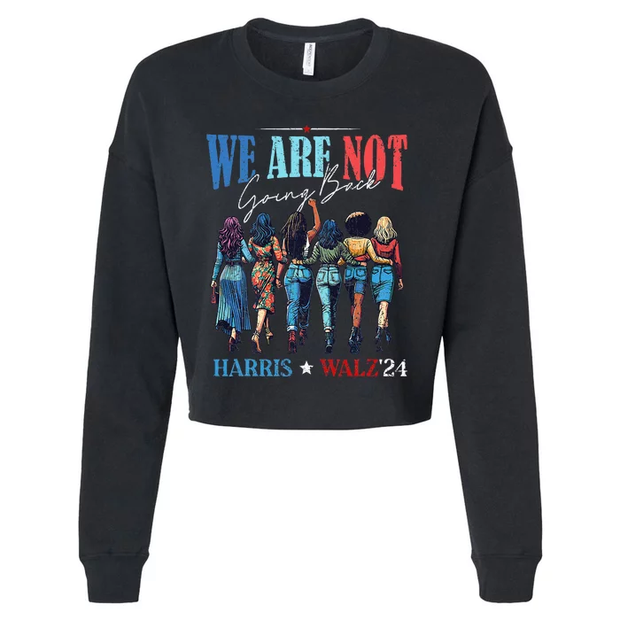 We Are Not Going Back Kamala Harris Waltz 24 Cropped Pullover Crew