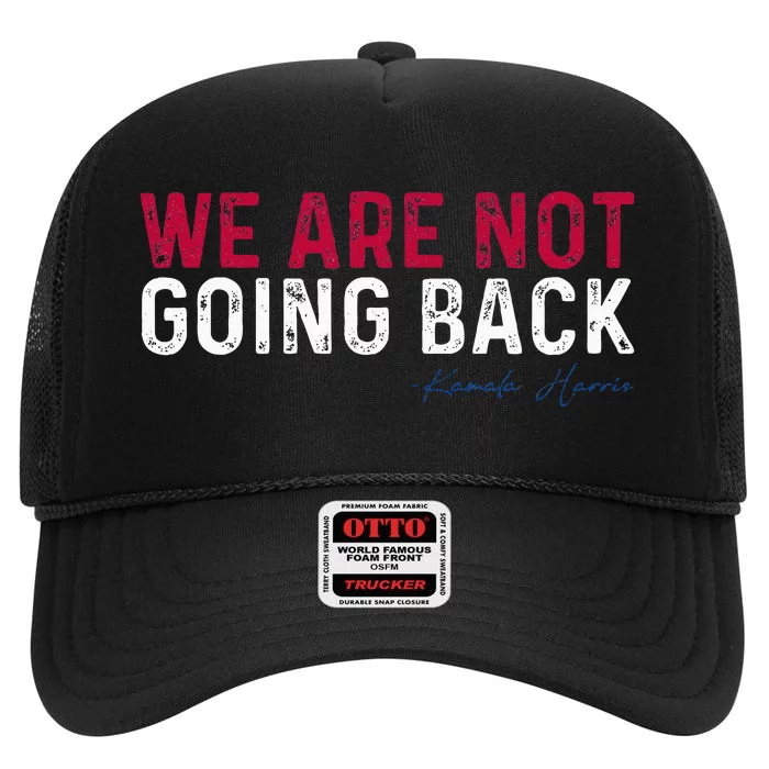 We Are Not Going Back 2024 High Crown Mesh Trucker Hat