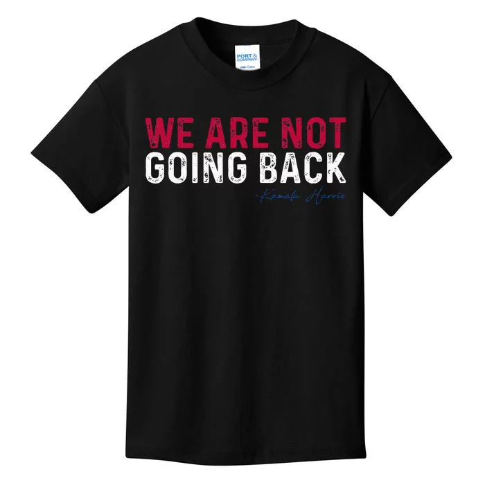 We Are Not Going Back 2024 Kids T-Shirt