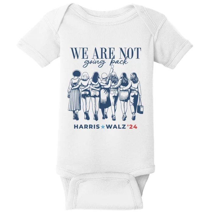 We Are Not Going Back Vote Harris Walz Baby Bodysuit