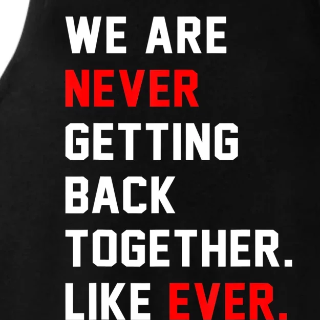 We Are Never Getting Back Together Like Ever Men Womens Ladies Tri-Blend Wicking Tank