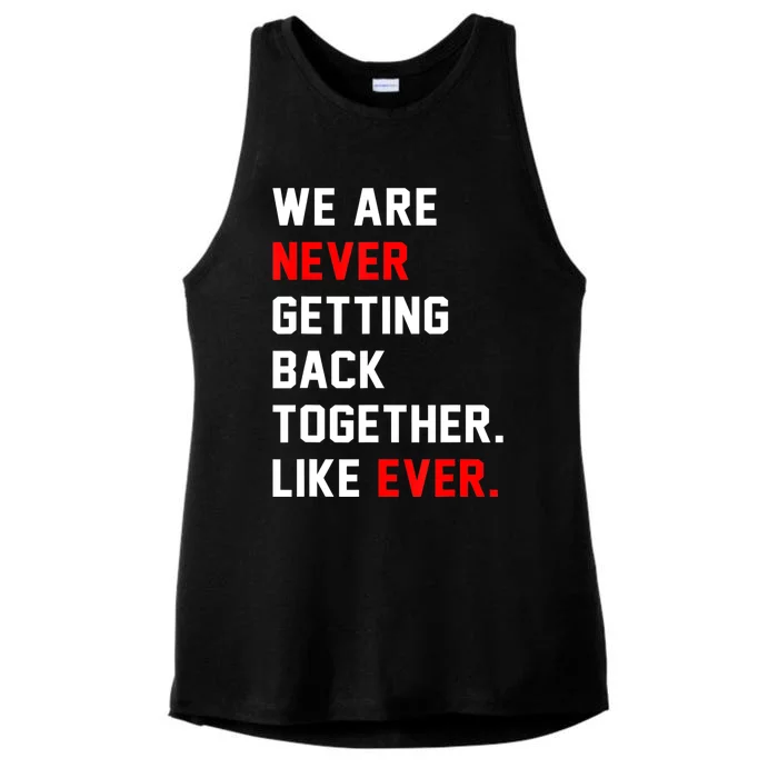 We Are Never Getting Back Together Like Ever Men Womens Ladies Tri-Blend Wicking Tank