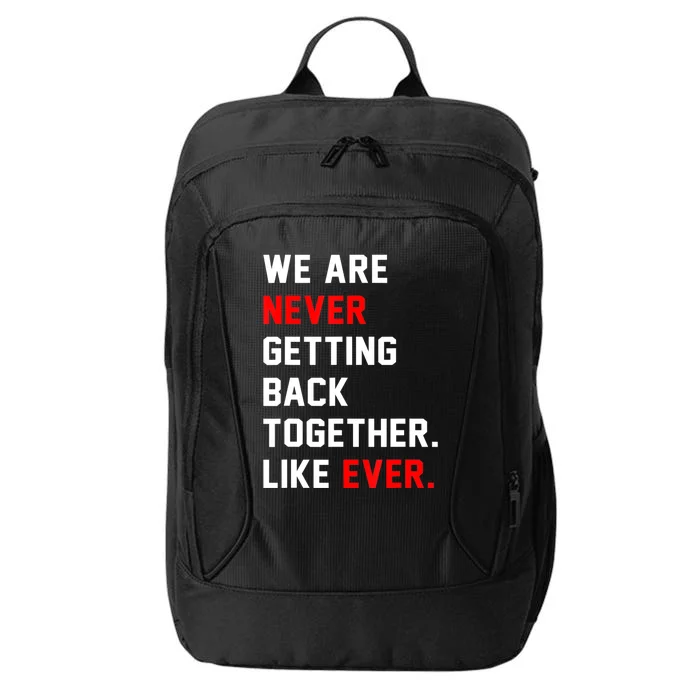 We Are Never Getting Back Together Like Ever Men Womens City Backpack