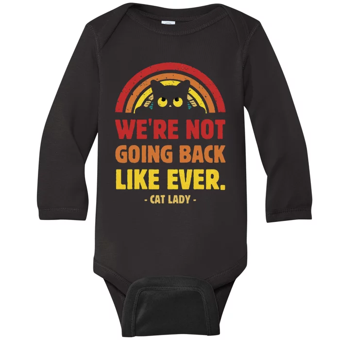 We Are Not Going Back Like Ever Cat Lady Kamala Harris2024 Baby Long Sleeve Bodysuit